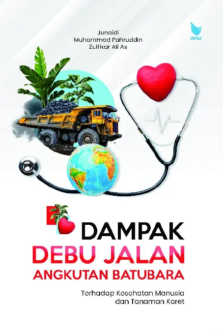 DAMPAK DEBU JALAN ANGKUTAN BATUBARA TERHADAP KESEHATAN MANUSIA DAN TANAMAN KARET