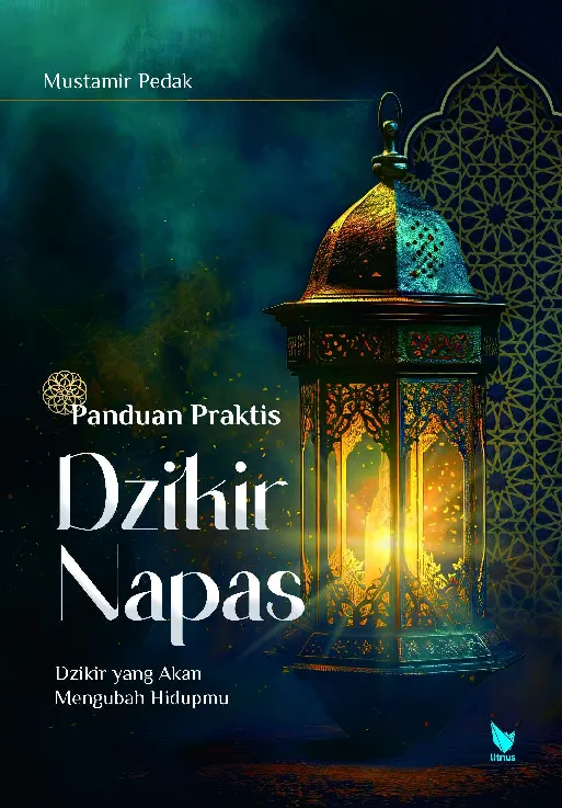 PANDUAN PRAKTIS DZIKIR NAPAS Dzikir Yang Akan Mengubah Hidupmu