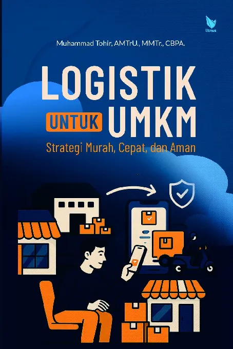 LOGISTIK UNTUK UMKM: Strategi Murah, Cepat, dan Aman