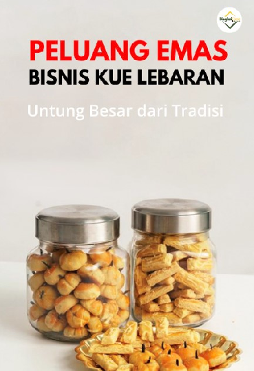 Peluang emas bisnis kue lebaran : untung besar dari tradisi