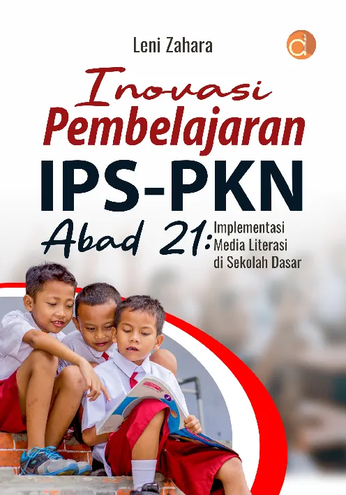 Inovasi Pembelajaran IPS-PKn Abad 21: Implementasi Media Literasi di Sekolah Dasar