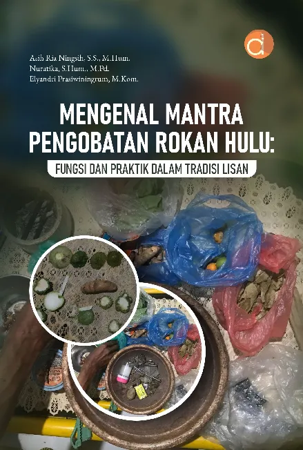 Mengenal Mantra Pengobatan Rokan Hulu: Fungsi dan Praktik dalam Tradisi Lisan