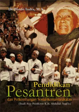 Pendidikan Pesantren dan Perkembangan Sosial-Kemasyarakatan (Studi Atas Pemikiran K.H. Abdullah Syafi ie)