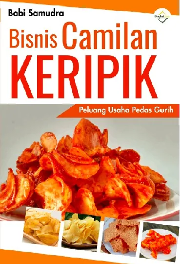 Bisnis Camilan Keripik : Peluang Usaha Pedas Gurih