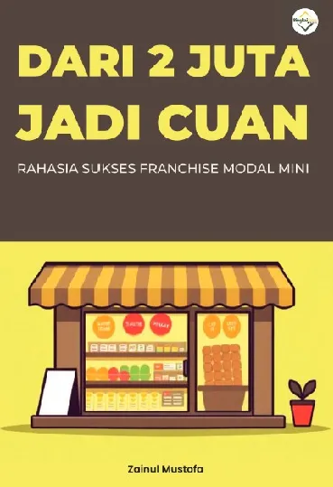 Dari 2 Juta Jadi Cuan Rahasia Sukses Franchise Modal Mini