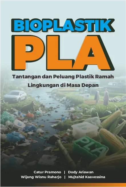 Bioplastik PLA : Tantangan dan Peluang Plastik Ramah Lingkungan di Masa Depan