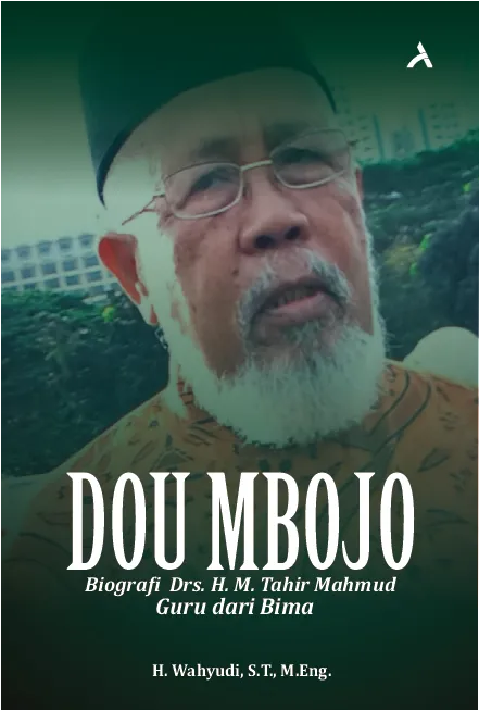 Dou Mbojo : Biograf Drs. H. M. Tahir Mahmud, Guru dari Bima