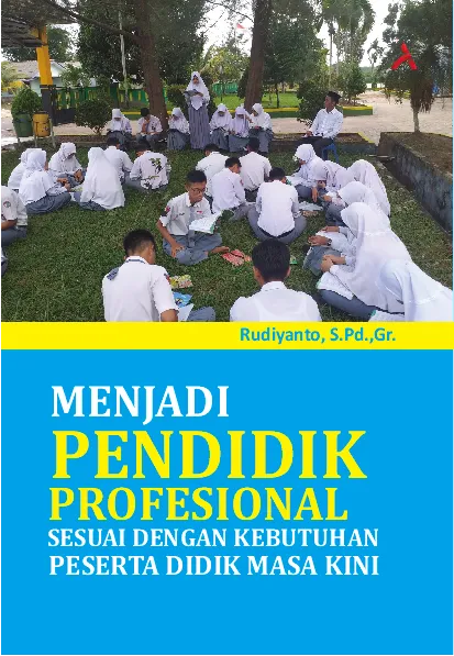 Menjadi Pendidik Profesional Sesuai DenganKebutuhan Peserta Didik Masa Kini