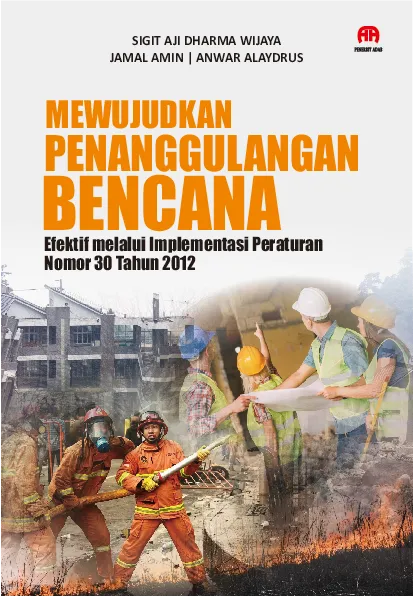 Mewujudkan Penanggulangan Bencana Efektif melalui ImplementasiPeraturan Nomor 30 Tahun 2012
