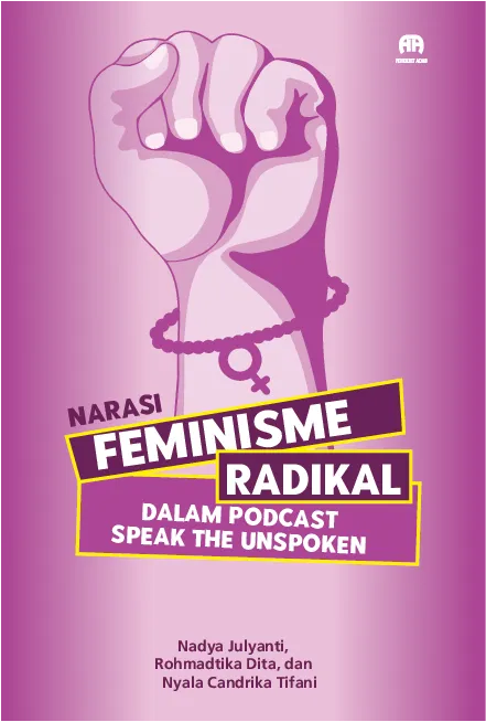 Narasi Feminisme Radikal dalam Podcast Speak the Unspoken