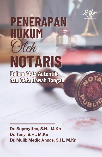 Penerapan Hukum Oleh Notaris Dalam Akta Autentik Dan Akta Bawah Tangan