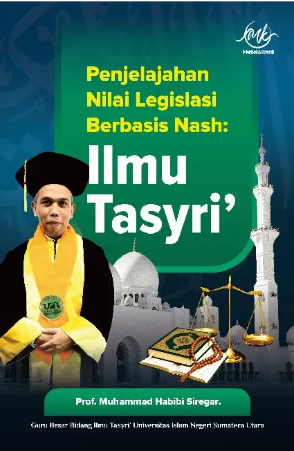 Penjelajahan Nilai Legislasi Berbasis Nash Ilmu Tasyri