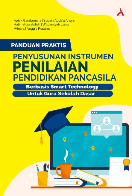 Panduan Praktis Penyusunan Instrumen Penilaian Pendidikan PancasilaBerbasis Smart Technology Untuk Guru Sekolah Dasar