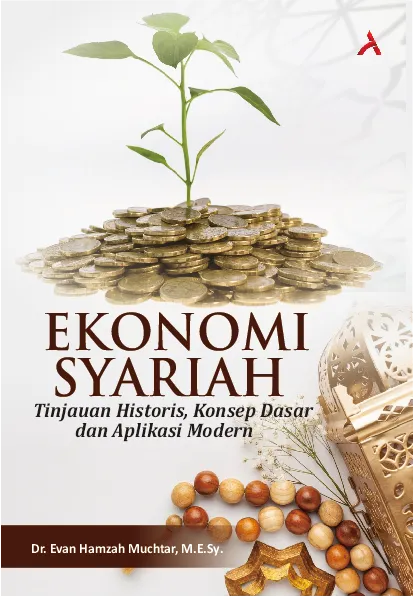 Ekonomi Syariah:Tinjauan Historis, Konsep Dasar Dan Aplikasi Modern