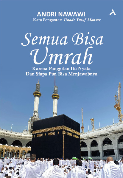 Semua Bisa Umrah:Karena Panggilan Itu Nyata, Dan Siapa Pun Bisa Menjawabnya