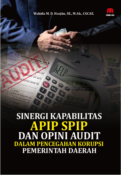 Sinergi Kapabilitas APIP SPIP dan Opini Auditdalam Pencegahan Korupsi Pemerintah Daerah