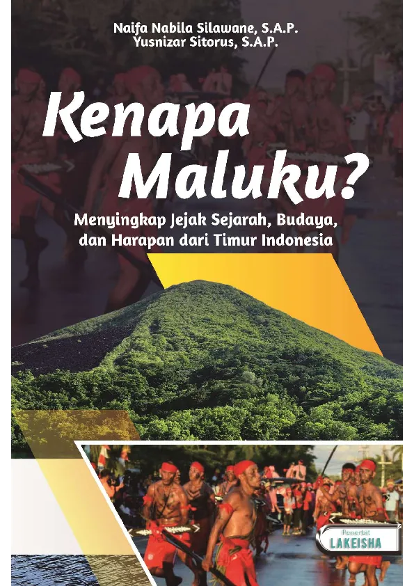 KENAPA MALUKU? Menyingkap Jejak Sejarah, Budaya, dan Harapan dari Timur Indonesia