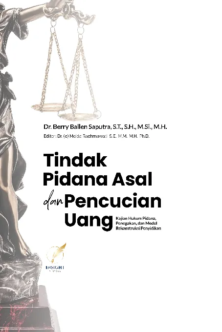 TINDAK PIDANA ASAL DAN PENCUCIAN UANG Kajian Hukum Pidana, Penegakan, dan Model Rekonstruksi Penyidikan