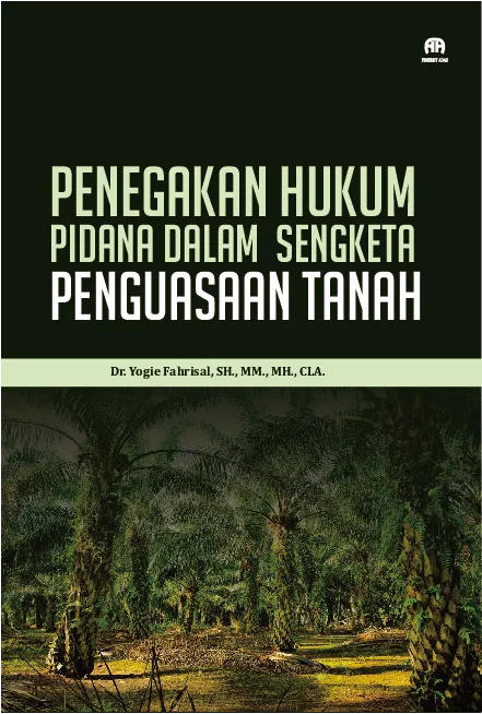 Penegakan Hukum Pidana dalam Sengketa Penguasaan Tanah