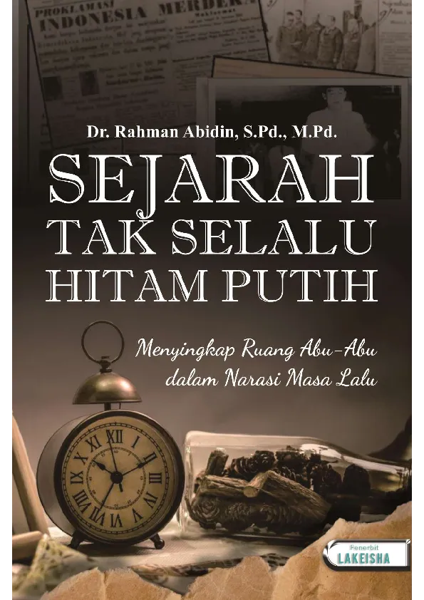 SEJARAH TAK SELALU HITAM PUTIH Menyingkap Ruang Abu-Abu dalam Narasi Masa Lalu