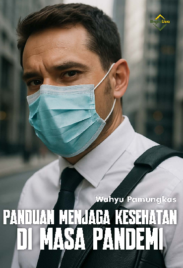Panduan Menjaga Kesehatan di Masa Pandemi