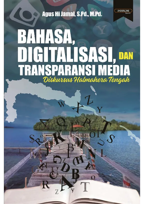 BAHASA, DIGITALISASI, DAN TRANSPARANSI MEDIA Diskursus Halmahera Tengah