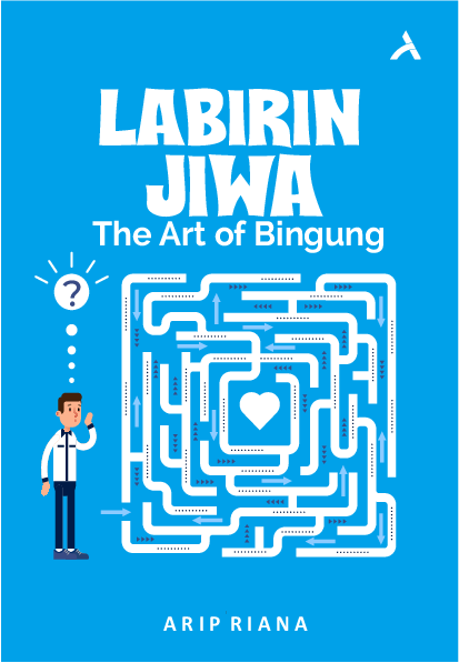 Labirin Jiwa : The Art of Bingung