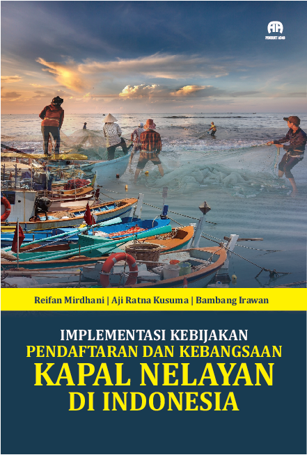 Implementasi Kebijakan Pendaftaran dan Kebangsaan Kapal Nelayandi Indonesia