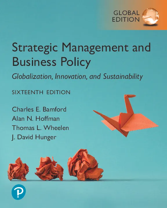 Strategic Management and Business Policy: Globalization, Innovation and Sustainability, Global Edition (16th Edition)