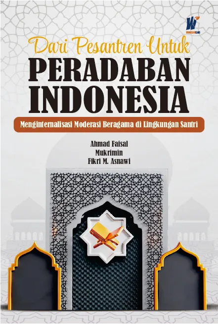 Dari Pesantren untuk Peradaban Indonesia: Menginternalisasi Moderasi Beragama di Lingkungan Santri