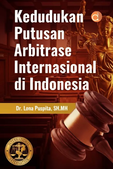 Kedudukan Putusan Arbitrase Internasional di Indonesia