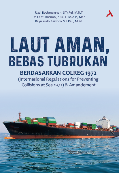 Laut Aman, Bebas Tubrukan Berdasarkan Colreg 1972 (Internasional Regulations for Preventing Collisions atSea 1972) & Amandement
