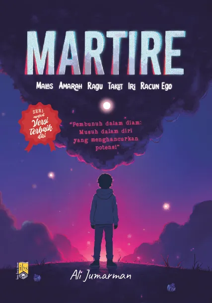 MARTIRE - Malas, Amarah, Ragu, Takut, Iri, dan Racun Ego