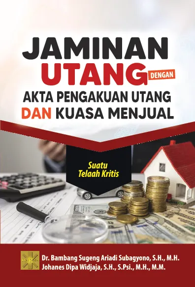 JAMINAN UTANG DENGAN AKTA PENGAKUAN UTANG DAN KUASA MENJUAL