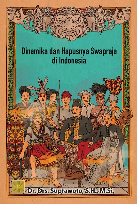 Dinamika dan Hapusnya Swapraja Di Indonesia