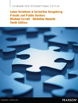Labor Relations and Collective Bargaining: Private and Public Sectors, Pearson New International Edition