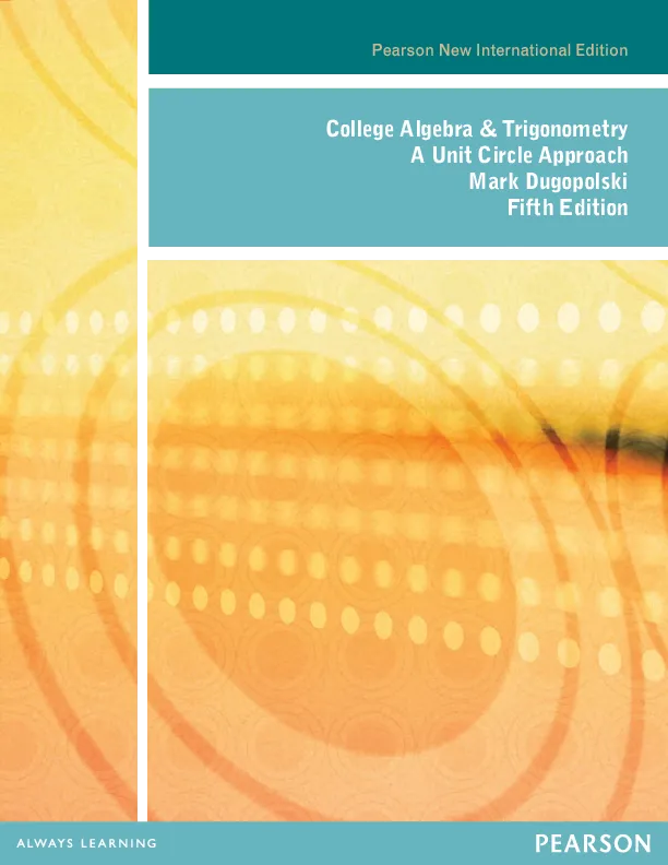 College Algebra and Trigonometry: A Unit Circle Approach, Pearson New International Edition