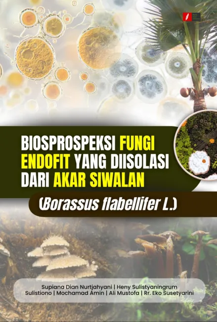 Biosprospeksi Fungi Endofit yang Diisolasi dari Akar Siwalan (Borassus flabellifer L.)