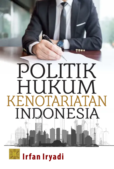 POLITIK HUKUM KENOTARIATAN INDONESIA