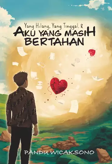 Yang Hilang, Yang Tinggal, Dan Aku Yang Masih Bertahan