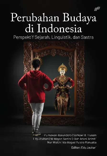 PERUBAHAN BUDAYA DI INDONESIA Perspektif Sejarah, Linguistik, dan Sastra