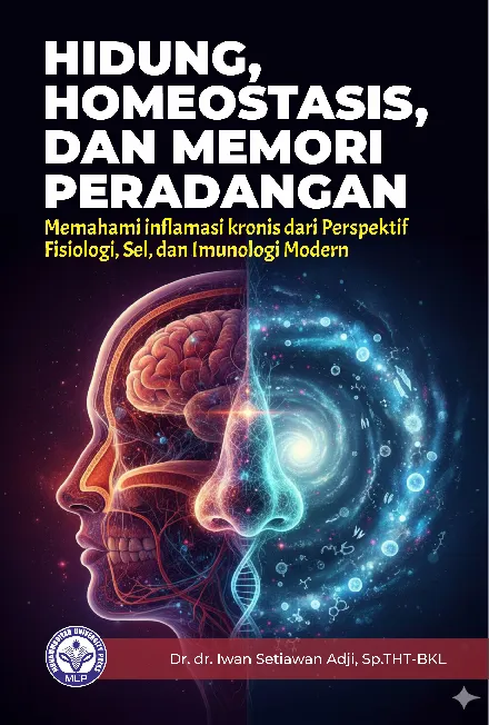 Hidung, Homeostasis, dan Memori Peradangan: Memahami Inflamasi Kronis dari Perspektif Fisiologi, Sel, dan Imunologi Modern
