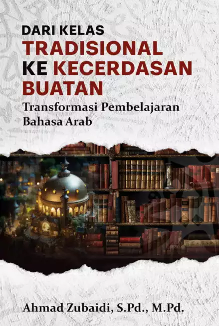 Dari Kelas Tradisional ke Kecerdasan Buatan; Transformasi Pembelajaran Bahasa Arab