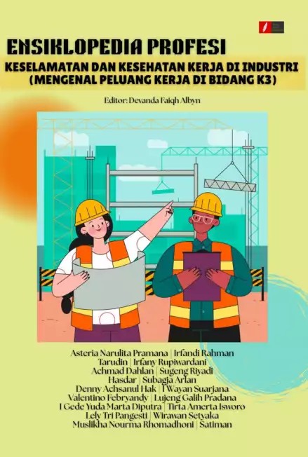ENSIKLOPEDIA PROFESI KESEHATAN KESELAMATAN KERJA DI INDUSTRI (MENGENAL PELUANG KERJA DI BIDANG K3)
