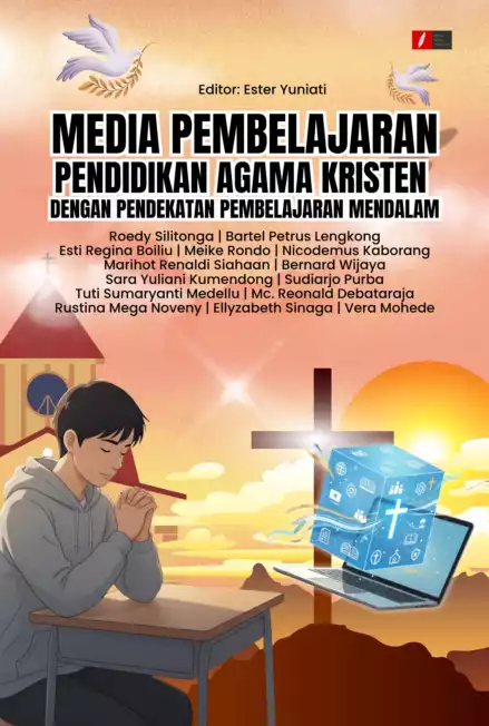 MEDIA PEMBELAJARAN PENDIDIKAN AGAMA KRISTEN DENGAN PENDEKATAN PEMBELAJARAN MENDALAM