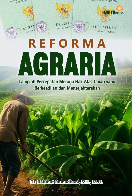 Reforma Agraria: Langkah Percepatan Menuju Hak Atas Tanah yang Berkeadilan dan Mensejahterakan