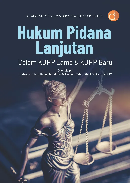 Hukum Pidana Lanjutan dalam KUHP Lama & KUHP Baru Dilengkapi : Undang-Undang Republik Indonesia Nomor 1 Tahun 2023 Tentang 