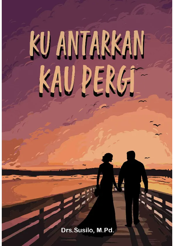 Ku Antarkan Kau Pergi