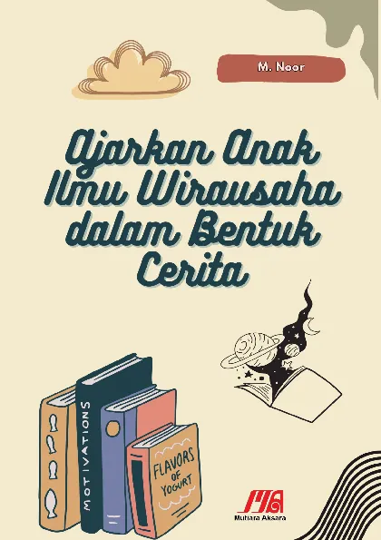Ajarkan Anak Ilmu Wirausaha dalam Bentuk Cerita