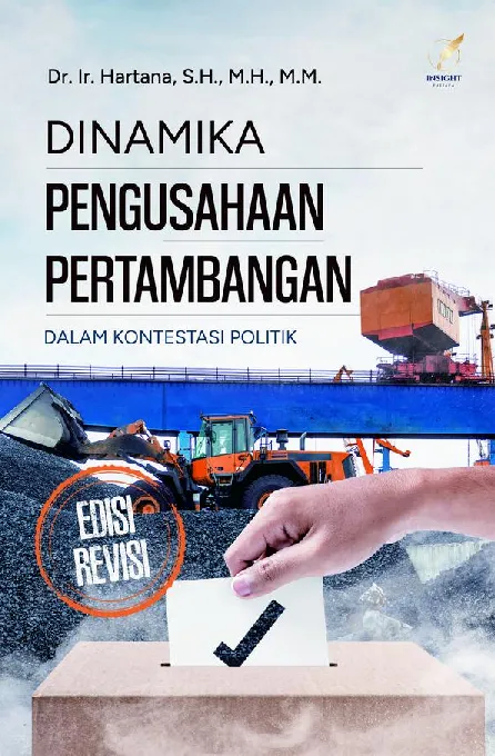 DINAMIKA PENGUSAHAAN PERTAMBANGAN DALAM KONTESTASI POLITIK EDISI REVISI